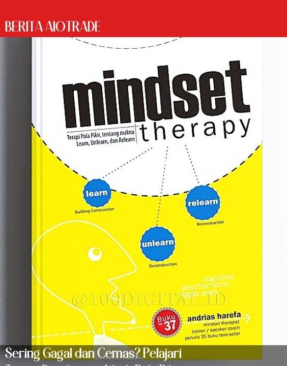 Sering Gagal dan Cemas? Pelajari Terapi Diri dengan Ubah Pola Pikir