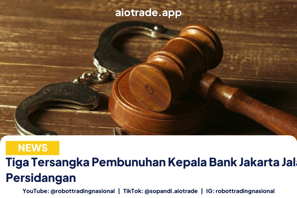 Tiga Tersangka Pembunuhan Kepala Bank Jakarta Jalani Persidangan