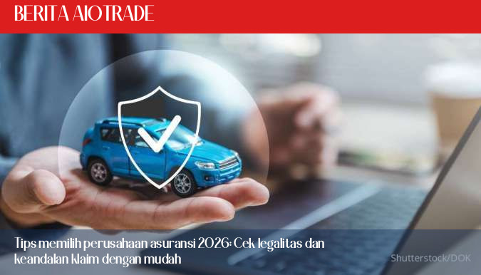 Tips memilih perusahaan asuransi 2026: Cek legalitas dan keandalan klaim dengan mudah