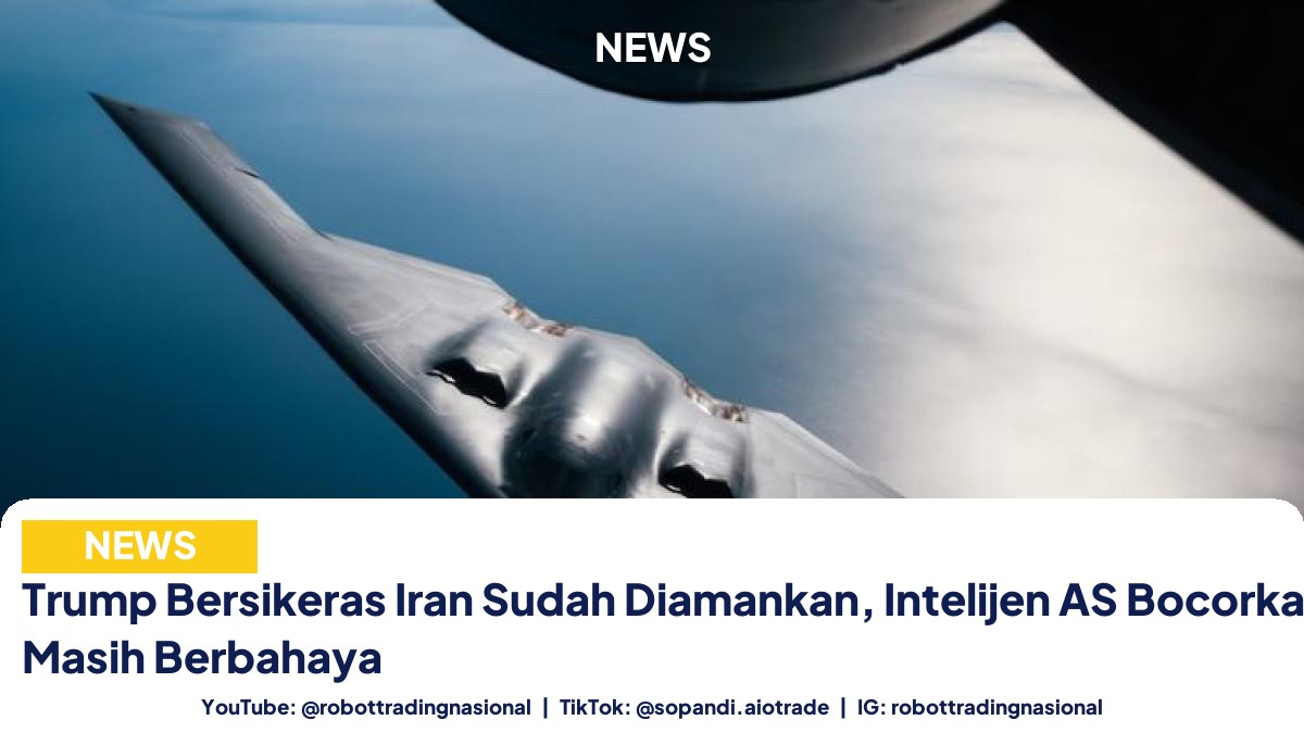 Trump Bersikeras Iran Sudah Diamankan, Intelijen AS Bocorkan Fakta: Masih Berbahaya