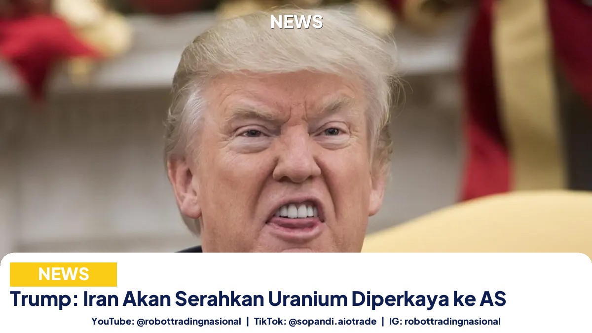 Trump: Iran Akan Serahkan - Trump: Iran Akan Serahkan Uranium Diperkaya ke AS pt 1