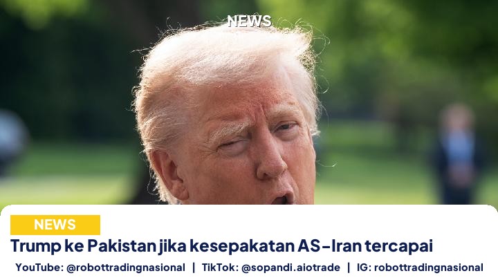 Trump ke Pakistan jika kesepakatan AS-Iran tercapai