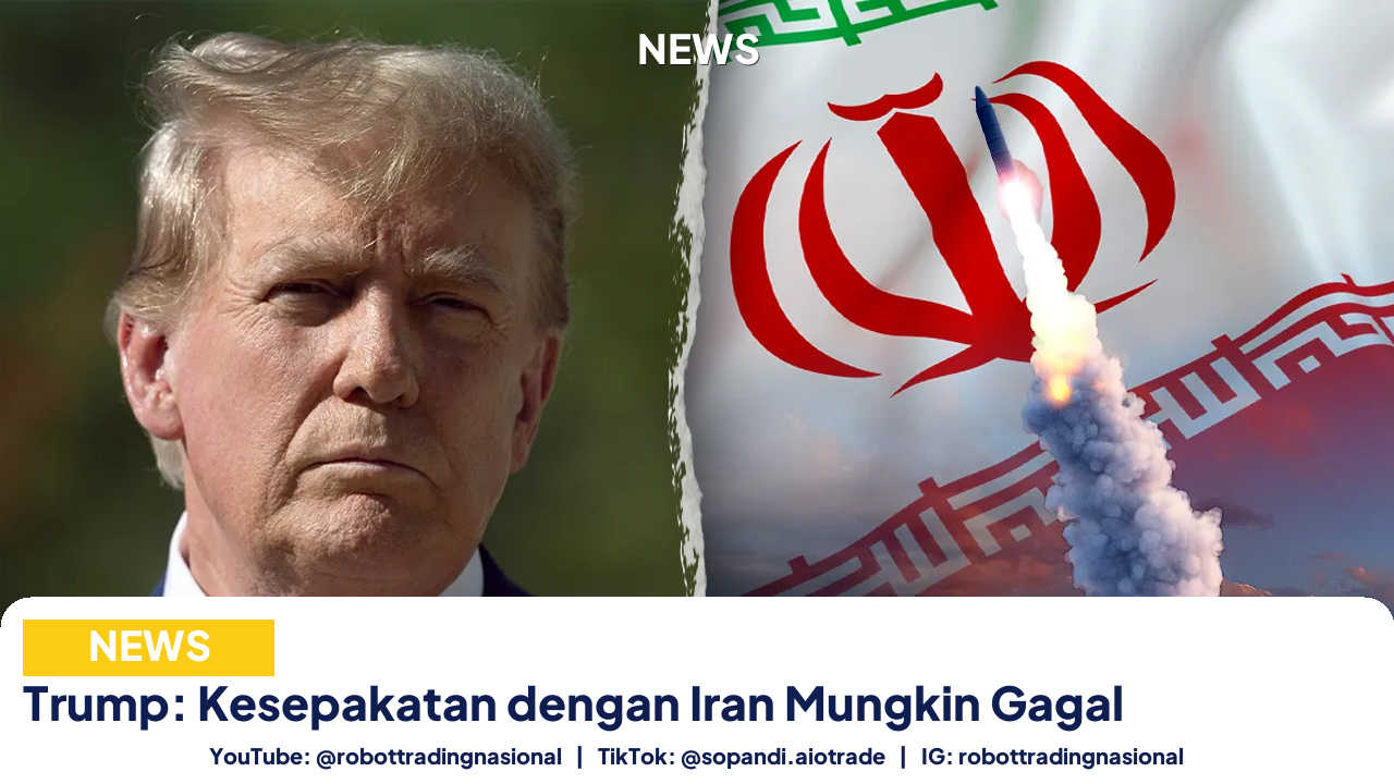 Trump: Kesepakatan dengan Iran Mungkin Gagal