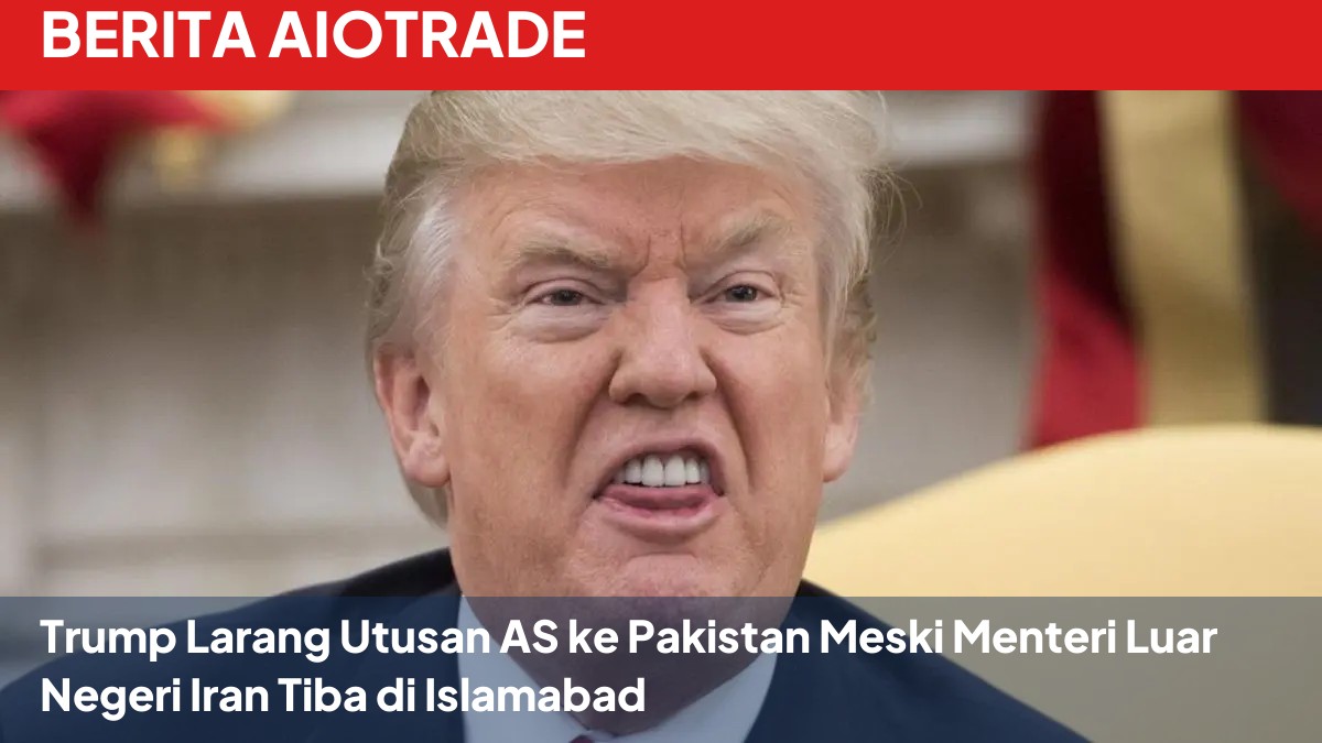 Trump Larang Utusan AS ke Pakistan Meski Menteri Luar Negeri Iran Tiba di Islamabad