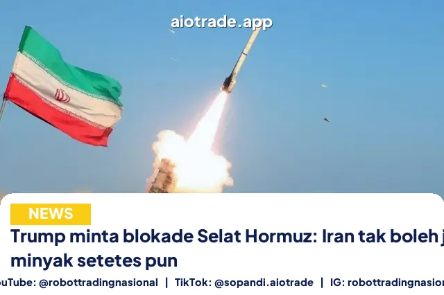 Trump minta blokade Selat Hormuz: Iran tak boleh jual minyak setetes pun