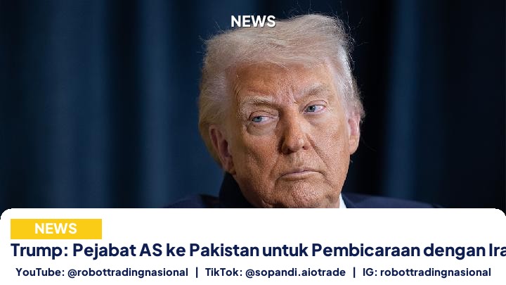 Trump: Pejabat AS ke Pakistan untuk Pembicaraan dengan Iran