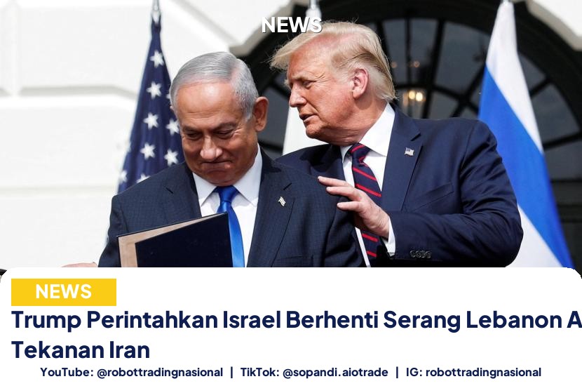 Trump Perintahkan Israel Berhenti Serang Lebanon Atas Tekanan Iran