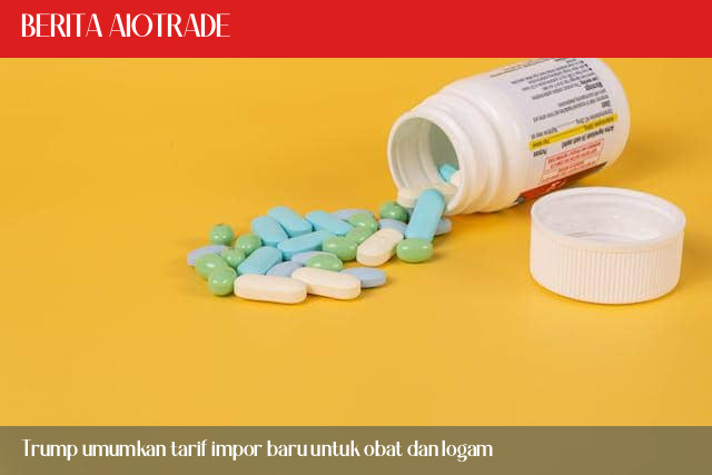 Trump umumkan tarif impor baru untuk obat dan logam