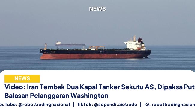 Video: Iran Tembak Dua Kapal Tanker Sekutu AS, Dipaksa Putar Balik, Balasan Pelanggaran Washington