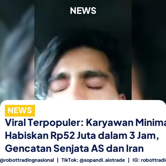 Viral Terpopuler: Karyawan Minimarket Habiskan Rp52 Juta dalam 3 Jam, Gencatan Senjata AS dan Iran