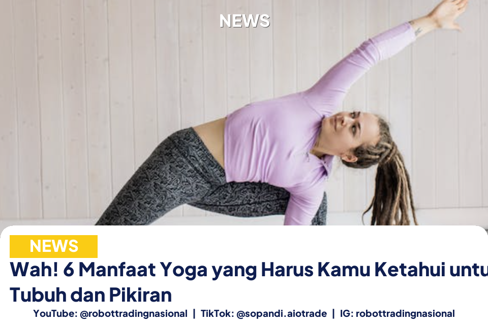 Wah! 6 Manfaat Yoga yang Harus Kamu Ketahui untuk Kesehatan Tubuh dan Pikiran