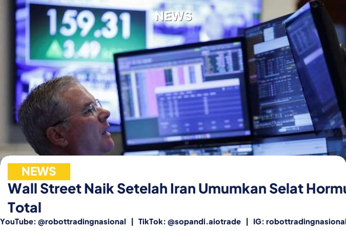 Wall Street Naik Setelah Iran Umumkan Selat Hormuz Buka Total